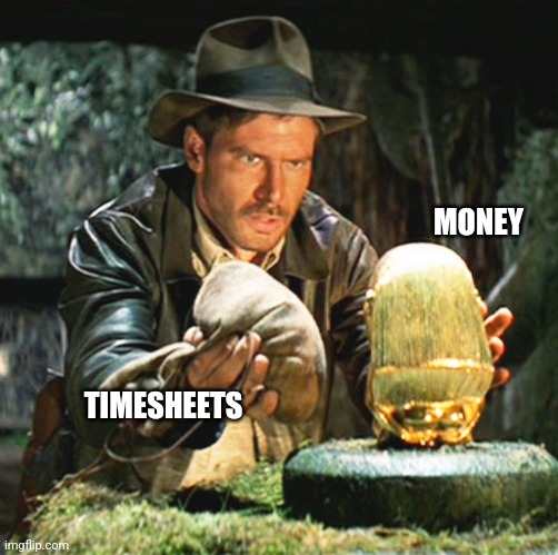 Timesheets for money | MONEY; TIMESHEETS | image tagged in timesheet reminder | made w/ Imgflip meme maker