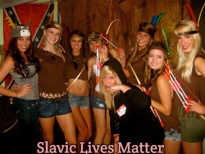 Girlfriends | Slavic Lives Matter | image tagged in girlfriends,slavic | made w/ Imgflip meme maker