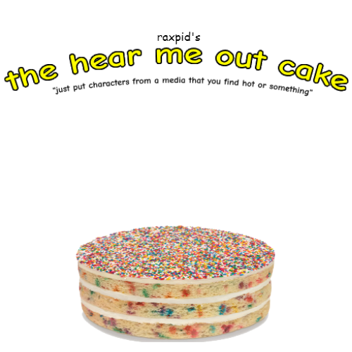 High Quality the hear me out cake Blank Meme Template