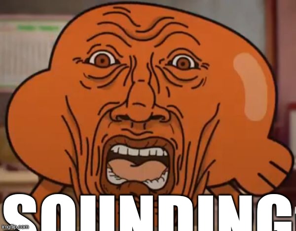 gumball darwin upset | SOUNDING | image tagged in gumball darwin upset | made w/ Imgflip meme maker