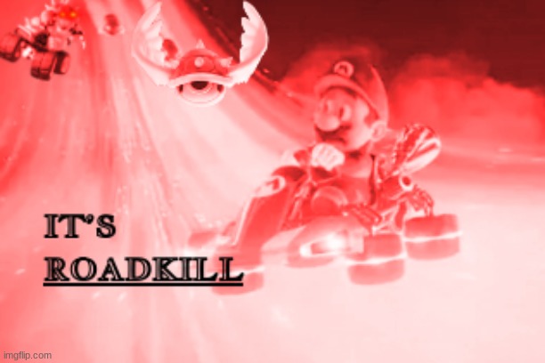 Mario Kart Is More Violent Than You Think | image tagged in memes,mario kart,violence | made w/ Imgflip meme maker