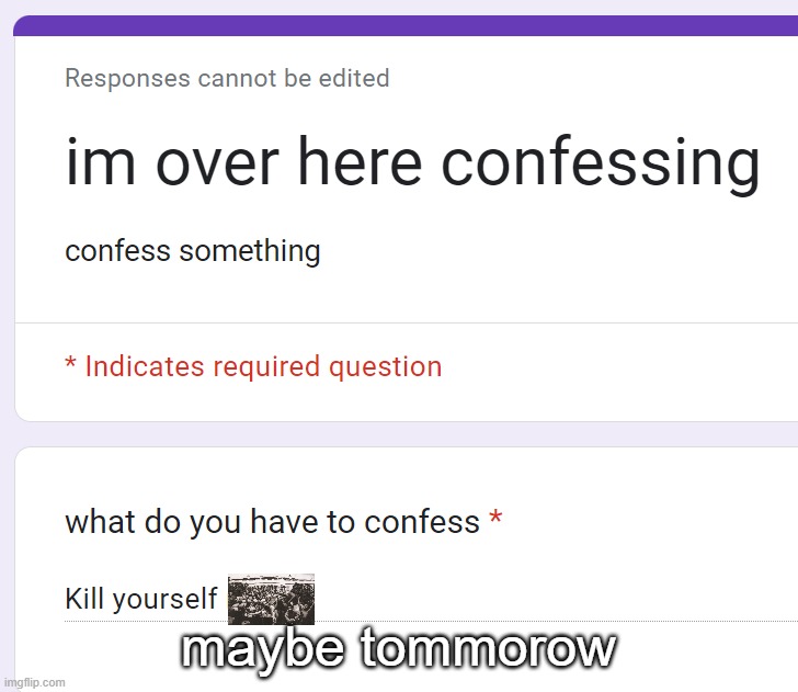 maybe tommorow | made w/ Imgflip meme maker