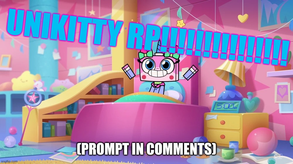 Rules in Tags! | UNIKITTY RP!!!!!!!!!!!!!!! (PROMPT IN COMMENTS) | image tagged in you can't kill her,you can't bully her,no erp,romantic roleplays not allowed,joke ocs are okay,memechat for further advice | made w/ Imgflip meme maker