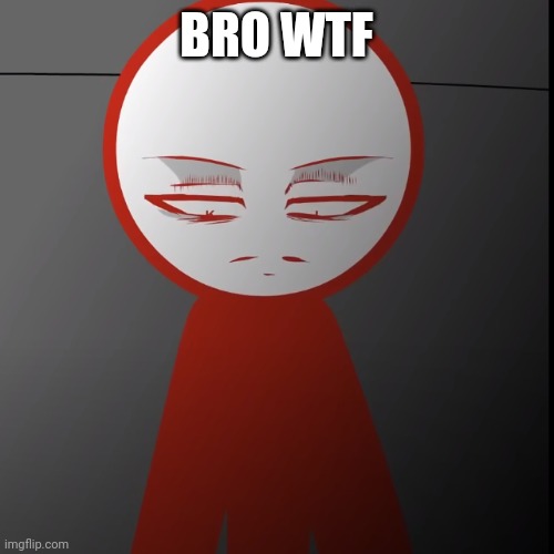 KJ upset 2 | BRO WTF | image tagged in kj upset 2 | made w/ Imgflip meme maker