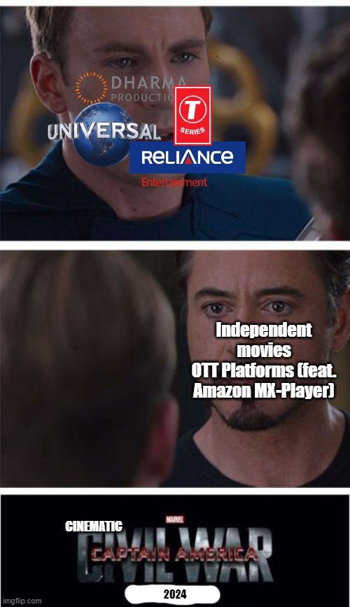 Bollywood is in a crisis — it either changes, or dies (AlJazeera [Opinion by Tania B.], 11/11/2022) | Independent movies
OTT Platforms (feat. Amazon MX-Player); CINEMATIC; 2024 | image tagged in memes,marvel civil war 1,bollywood,crisis | made w/ Imgflip meme maker