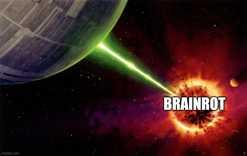 Death star firing | BRAINROT | image tagged in death star firing | made w/ Imgflip meme maker