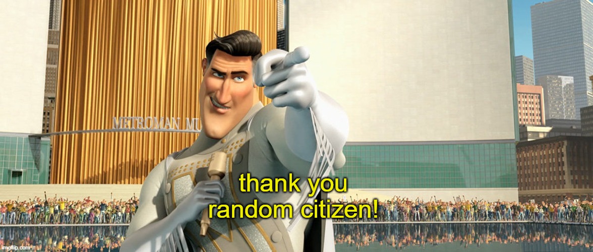 Metro Man | thank you random citizen! | image tagged in metro man | made w/ Imgflip meme maker