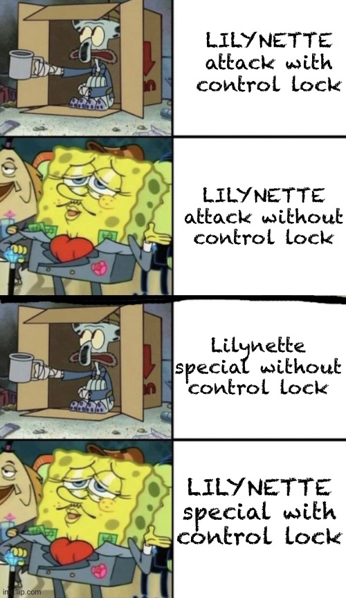 Item asylum meme | LILYNETTE attack with control lock; LILYNETTE attack without control lock; Lilynette special without control lock; LILYNETTE special with control lock | image tagged in poor squidward vs rich spongebob | made w/ Imgflip meme maker