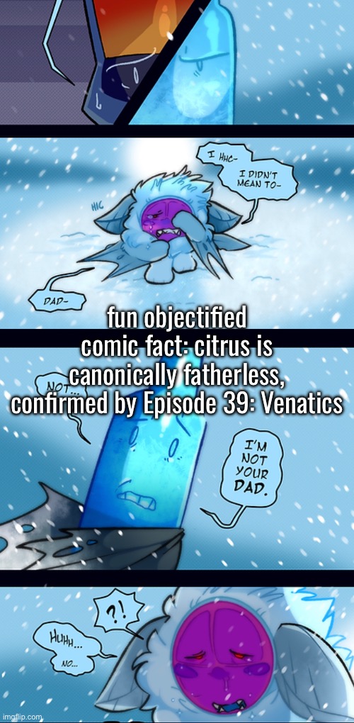fun objectified comic fact: citrus is canonically fatherless, confirmed by Episode 39: Venatics | made w/ Imgflip meme maker