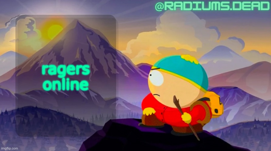 radiums.dead cartman template | ragers online | image tagged in radiums dead cartman template | made w/ Imgflip meme maker
