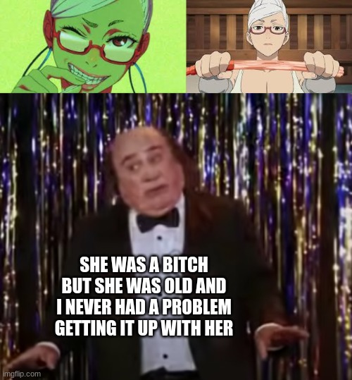 When Frank sees Granny Seiko and things get frisky: | SHE WAS A BITCH BUT SHE WAS OLD AND I NEVER HAD A PROBLEM GETTING IT UP WITH HER | image tagged in granny seiko dandadan,frank reynolds iasip little beauties,anime,its always sunny in philidelphia,memes,fun | made w/ Imgflip meme maker