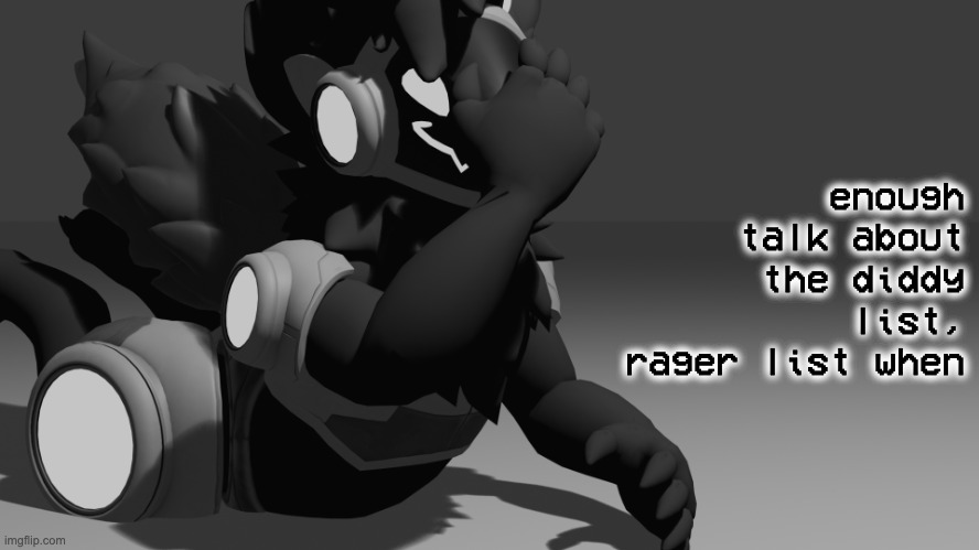 protogen template | enough talk about the diddy list, rager list when | image tagged in protogen template | made w/ Imgflip meme maker