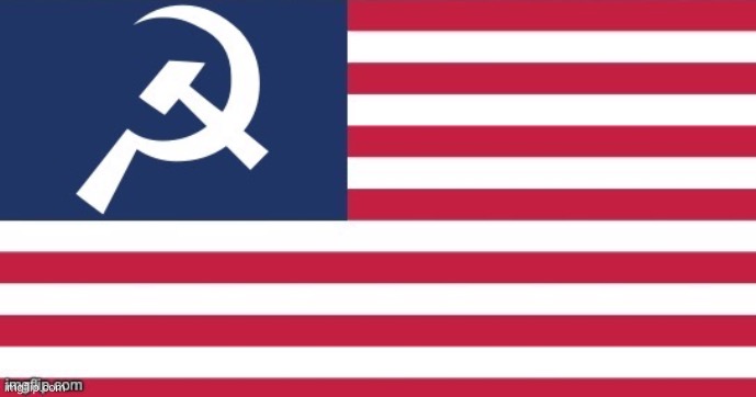 Communist America | image tagged in communist america | made w/ Imgflip meme maker