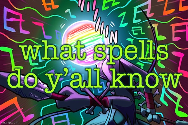 peak wanda | what spells do y’all know | image tagged in peak wanda | made w/ Imgflip meme maker