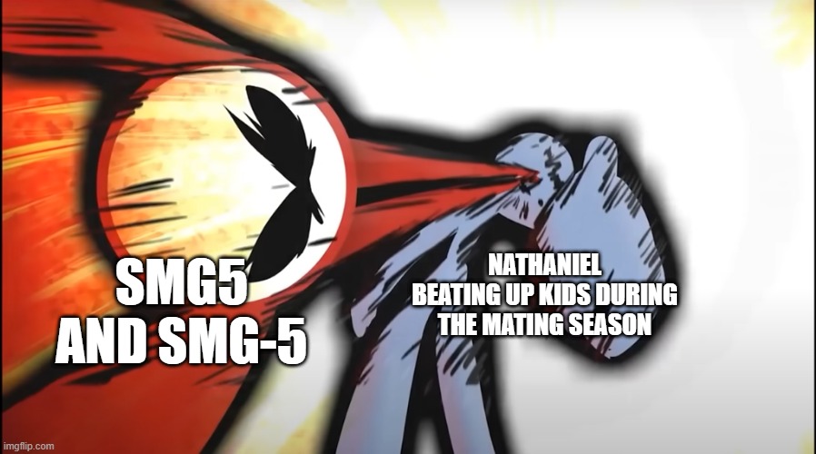 KJ 20-20-20 DROPKICK | NATHANIEL BEATING UP KIDS DURING THE MATING SEASON; SMG5 AND SMG-5 | image tagged in kj 20-20-20 dropkick,memes,fanlore or au | made w/ Imgflip meme maker