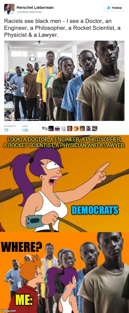 I don't see it... are they behind all the illegal invaders? | DEMOCRATS; WHERE? ME: | image tagged in futurama,futurama fry,illegal aliens | made w/ Imgflip meme maker