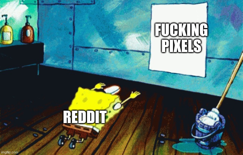 Spongebob praising a photo | FUCKING PIXELS REDDIT | image tagged in spongebob praising a photo | made w/ Imgflip meme maker