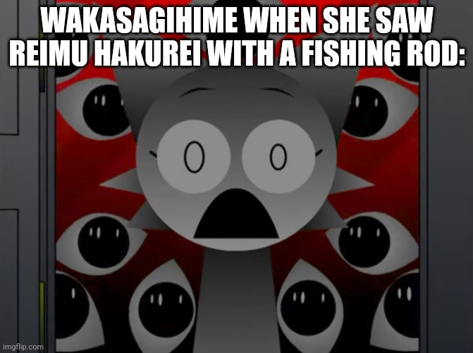 IOSYS MEMES FOR SPRUNKI FANS | WAKASAGIHIME WHEN SHE SAW REIMU HAKUREI WITH A FISHING ROD: | image tagged in scared wenda | made w/ Imgflip meme maker