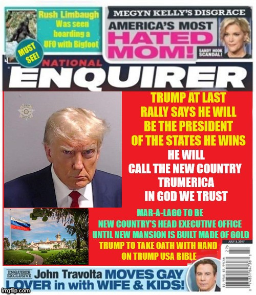 National Enquirer Trump to be leader of separate states | image tagged in trump to be leader of separate states,trump to join axis powers,trump says its peaceful transfer of power,trumerica | made w/ Imgflip meme maker