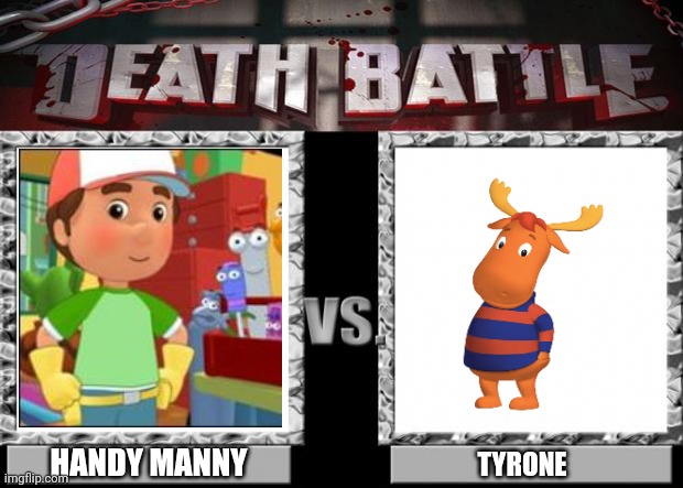 I need this death battle episode in my life | HANDY MANNY; TYRONE | image tagged in death battle,handy manny,backyardigans | made w/ Imgflip meme maker