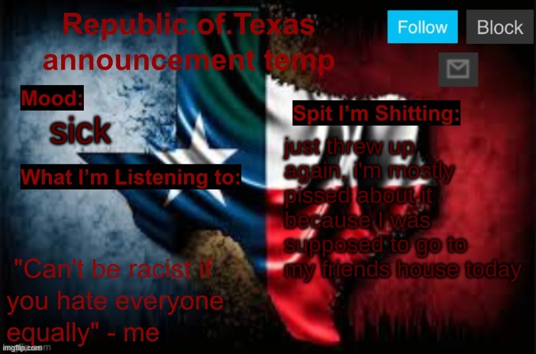 Today is off to a REALLY great start | sick; just threw up again, i'm mostly pissed about it because I was supposed to go to my friends house today | image tagged in republic of texas announcement template thanks celestial | made w/ Imgflip meme maker
