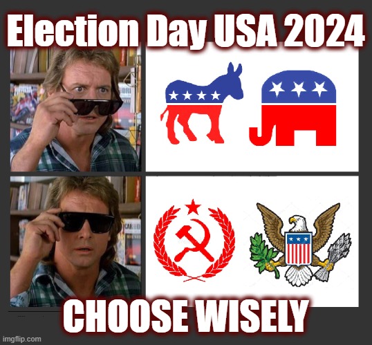 Put An End To The Communist Infiltration! | Election Day USA 2024; CHOOSE WISELY | image tagged in politics,american politics,election 2024,maga,dark to light,trump | made w/ Imgflip meme maker