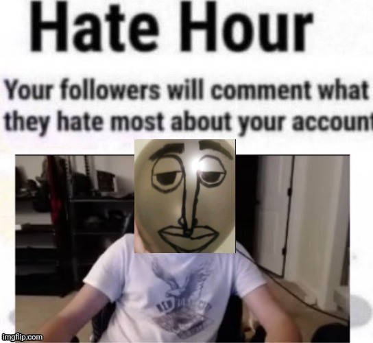 idc what you say | image tagged in hate hour,incredibox,idc,oh wow are you actually reading these tags | made w/ Imgflip meme maker