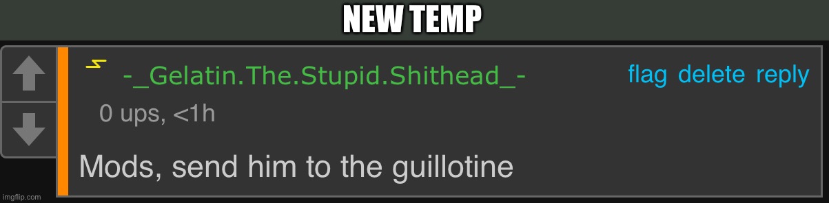 Mods, send him to the guillotine | NEW TEMP | image tagged in mods send him to the guillotine | made w/ Imgflip meme maker