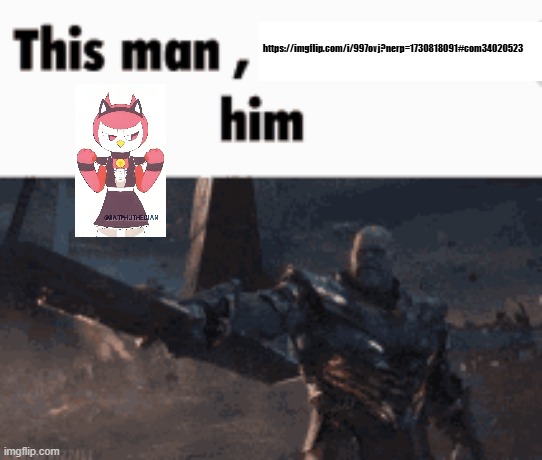 This man, _____ him | https://imgflip.com/i/997ovj?nerp=1730818091#com34020523 | image tagged in this man _____ him | made w/ Imgflip meme maker