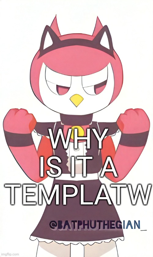 Send ts to Tweak | WHY IS IT A TEMPLATW | image tagged in send ts to tweak | made w/ Imgflip meme maker