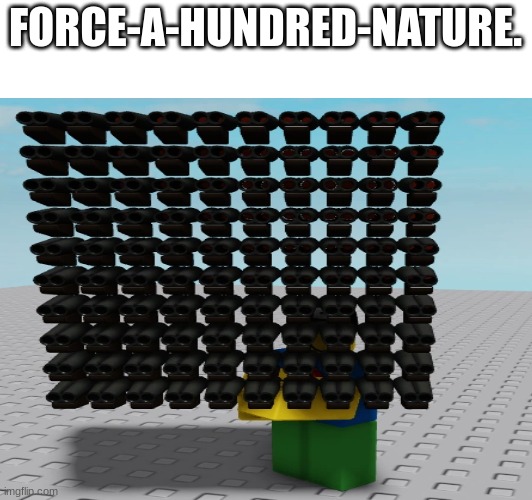 force of nature | FORCE-A-HUNDRED-NATURE. | image tagged in team fortress 2,fr | made w/ Imgflip meme maker