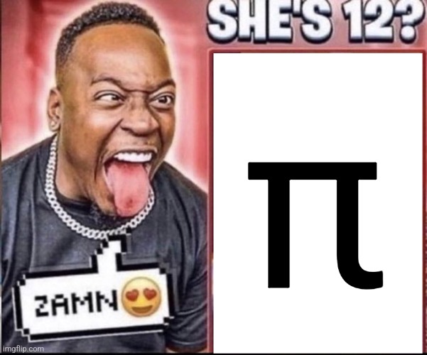 Zamn | π | image tagged in zamn | made w/ Imgflip meme maker