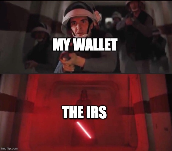 Taxes | MY WALLET; THE IRS | image tagged in hallway vader | made w/ Imgflip meme maker