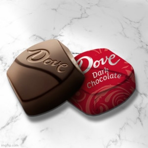 Dove Dark Chocolate | image tagged in dove dark chocolate | made w/ Imgflip meme maker