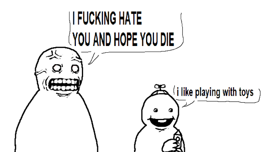 i fcking hate you and hope you die Blank Meme Template