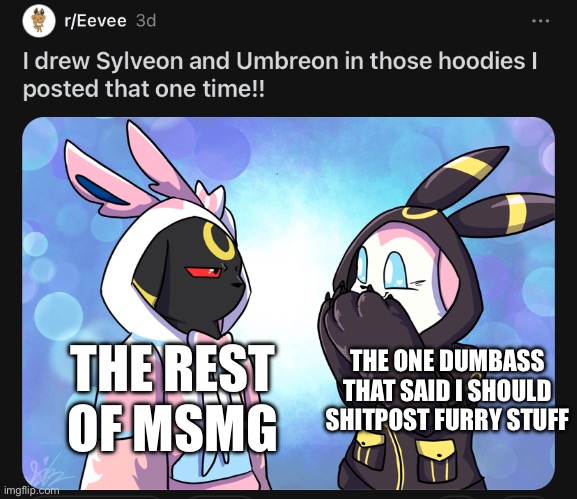 Forget shitposting, we stupid posting now | THE ONE DUMBASS THAT SAID I SHOULD SHITPOST FURRY STUFF; THE REST OF MSMG | made w/ Imgflip meme maker