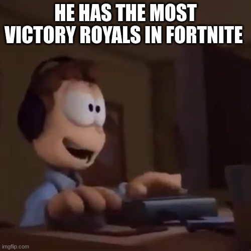 he's cranking 40s!!!!! | HE HAS THE MOST VICTORY ROYALS IN FORTNITE | image tagged in did you really think you could defeat me wretched fool | made w/ Imgflip meme maker