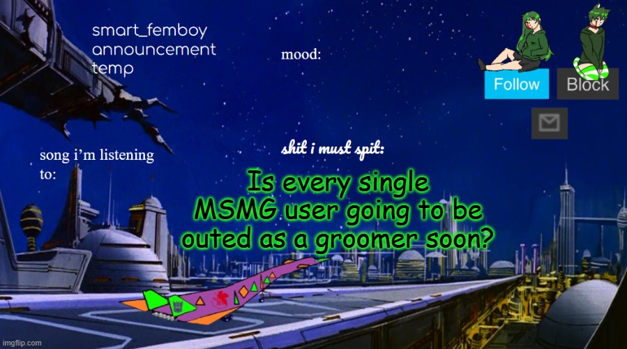 smart_femboy announcement temp v2 | Is every single MSMG user going to be outed as a groomer soon? | image tagged in smart_femboy announcement temp v2 | made w/ Imgflip meme maker