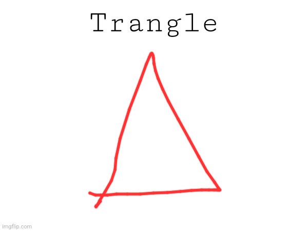 Trangle | made w/ Imgflip meme maker
