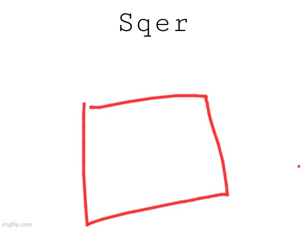 Sqer | made w/ Imgflip meme maker