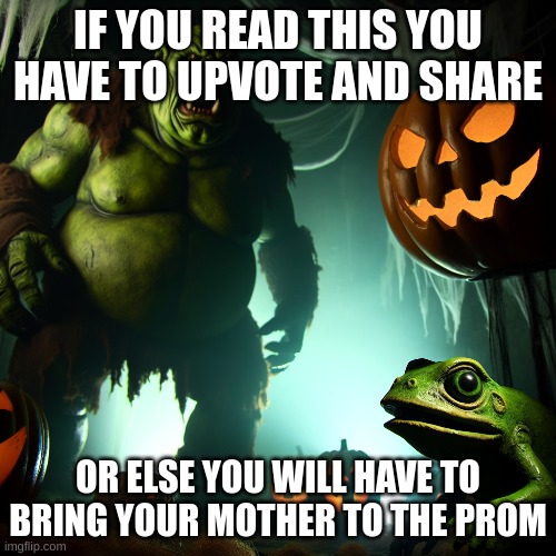 Read it! | IF YOU READ THIS YOU HAVE TO UPVOTE AND SHARE; OR ELSE YOU WILL HAVE TO BRING YOUR MOTHER TO THE PROM | image tagged in readitnow | made w/ Imgflip meme maker