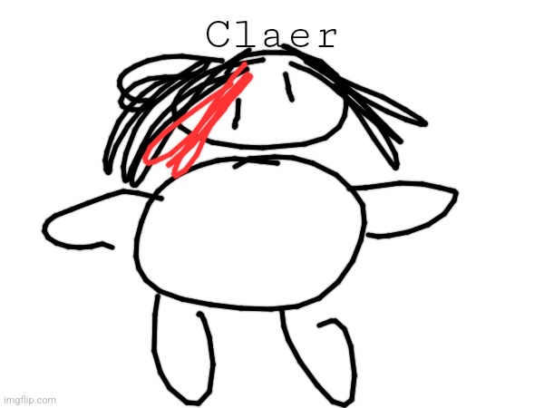 Claer | made w/ Imgflip meme maker