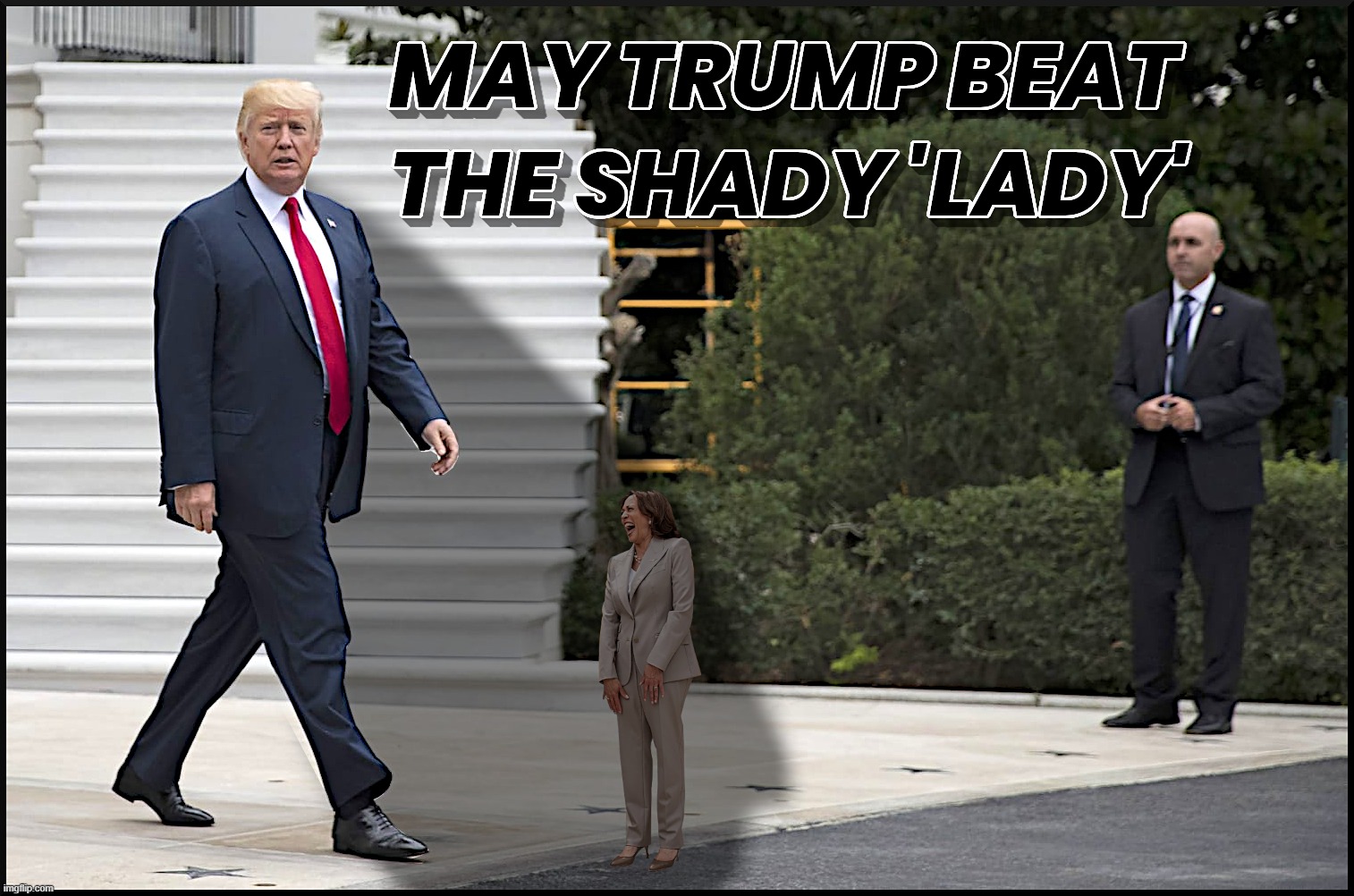 MAY TRUMP BEAT THE SHADY 'LADY' | MAY TRUMP BEAT THE SHADY 'LADY' | image tagged in trump,kamala harris,shady,lady,coup,disloyal | made w/ Imgflip meme maker