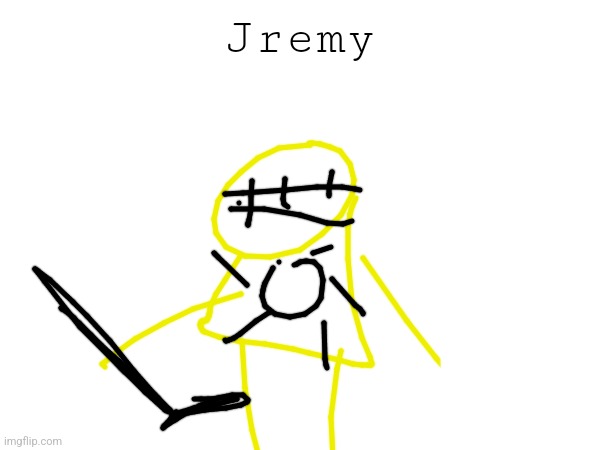 Jremy | made w/ Imgflip meme maker