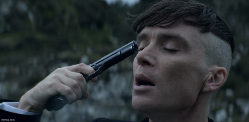 peaky blinders gun suicide | image tagged in peaky blinders gun suicide | made w/ Imgflip meme maker