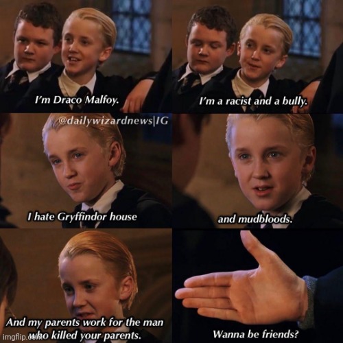 Who The Bloody Hell Would Say Yes To That | image tagged in harry potter,draco malfoy,slytherin,bully,annoying,jk rowling | made w/ Imgflip meme maker