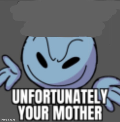 That's a nice. Unfortunately your mother | image tagged in that's a nice unfortunately your mother | made w/ Imgflip meme maker
