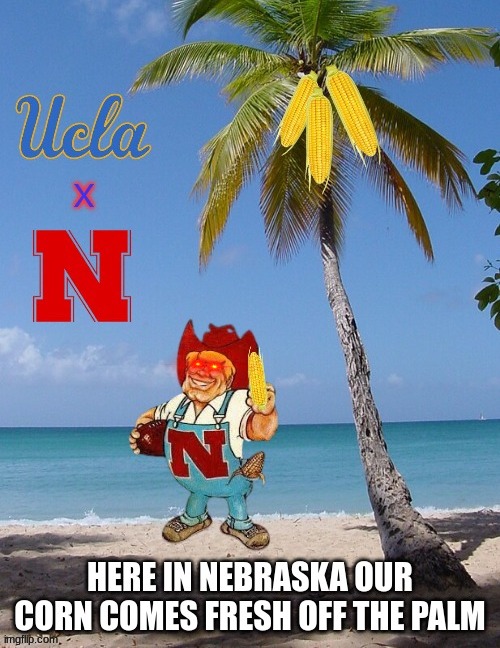 UCLA vs Nebraska meme | image tagged in memes,college football,fast food,football,sports,fun | made w/ Imgflip meme maker