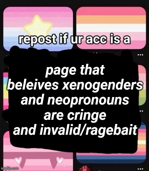 page that beleives xenogenders and neopronouns are cringe and invalid/ragebait | made w/ Imgflip meme maker