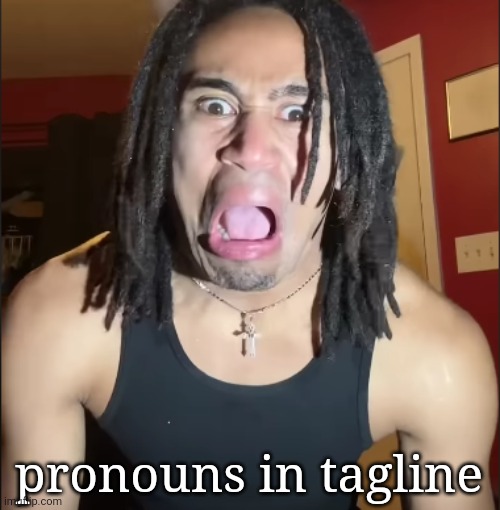 xenoicxavier | pronouns in tagline | image tagged in xenoicxavier | made w/ Imgflip meme maker